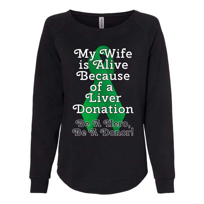 My Wife Is Alive Because Of A Liver Transplant Gift Womens California Wash Sweatshirt