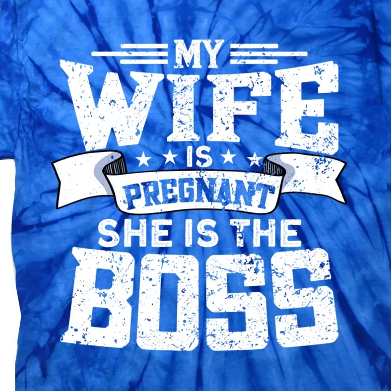 My Wife Is Pregnant She Is The Boss Meaningful Gift Funny Dad To Be Gift Tie-Dye T-Shirt