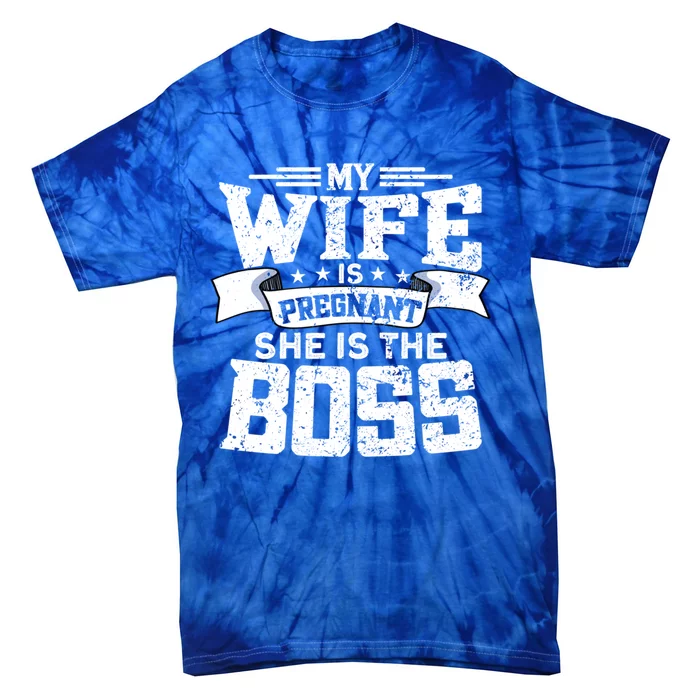 My Wife Is Pregnant She Is The Boss Meaningful Gift Funny Dad To Be Gift Tie-Dye T-Shirt