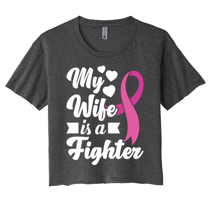 My Wife Is A Fighter Breast Cancer Support Gift Women's Crop Top Tee