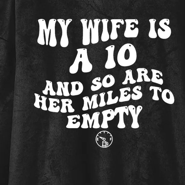 My Wife Is A 10 And So Are Her Miles To Empty Car Love Funny Hooded Wearable Blanket