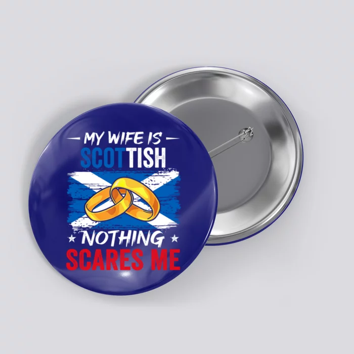 My Wife Is Scottish Nothing Scares Me Heritage Roots Flag Gift Button