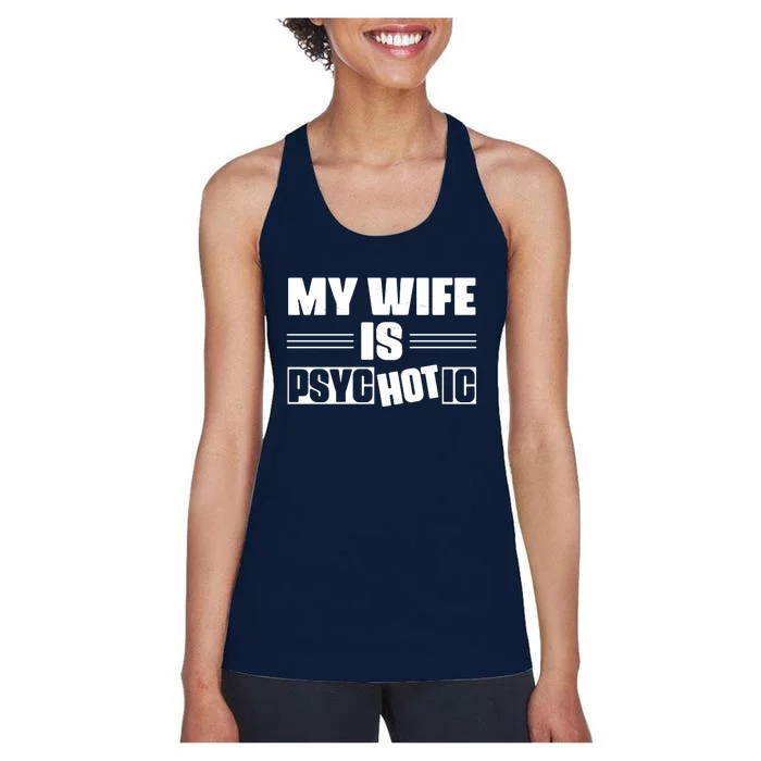 My Wife Is Hot Psychotic Funny Husband Gift Women's Racerback Tank