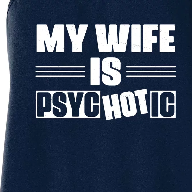 My Wife Is Hot Psychotic Funny Husband Gift Women's Racerback Tank