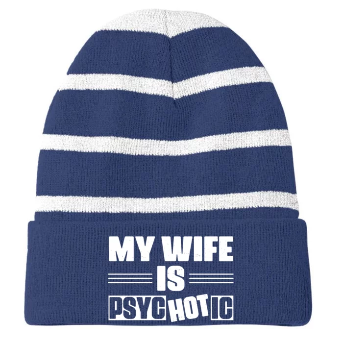 My Wife Is Hot Psychotic Funny Husband Gift Striped Beanie with Solid Band