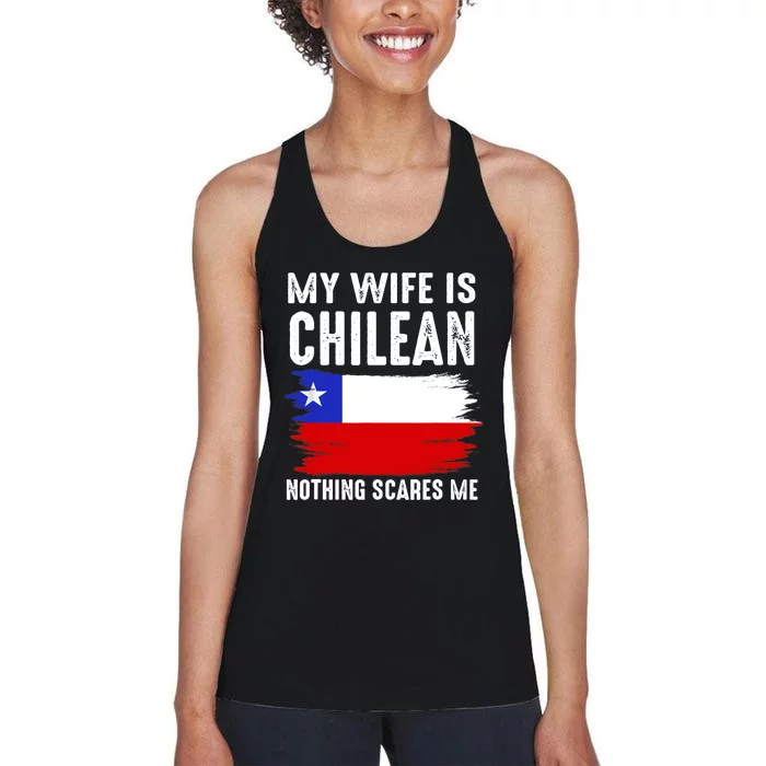 My Wife Is CHILEAN Nothing Scares Me_From Funny Husband Women's Racerback Tank