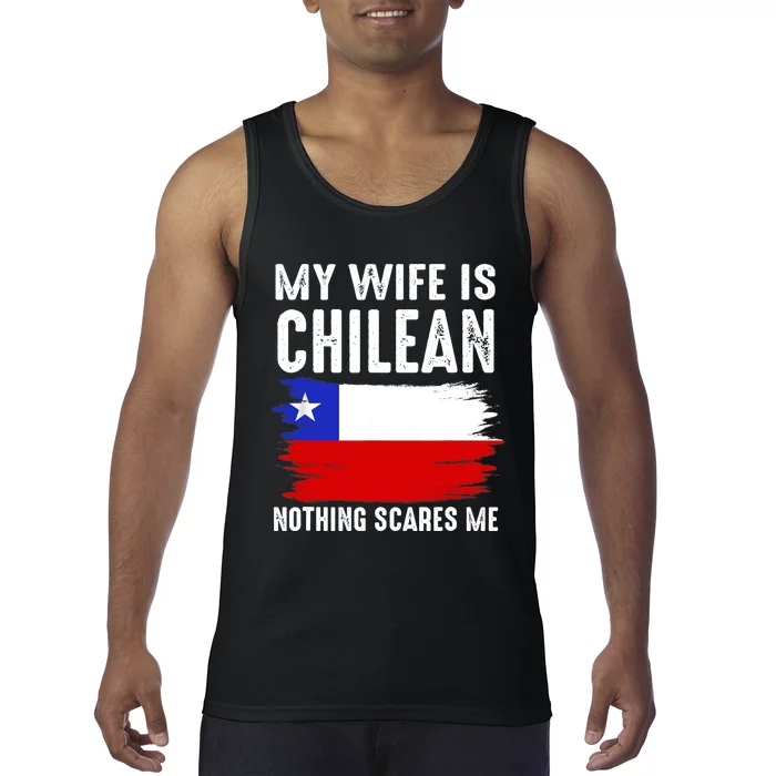 My Wife Is CHILEAN Nothing Scares Me_From Funny Husband Tank Top