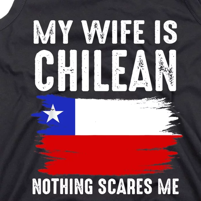 My Wife Is CHILEAN Nothing Scares Me_From Funny Husband Tank Top