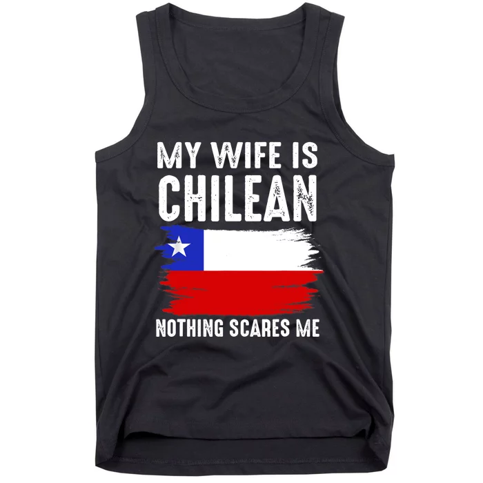 My Wife Is CHILEAN Nothing Scares Me_From Funny Husband Tank Top