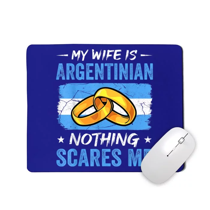 My Wife Is Argentinian Nothing Scares Me Argentina Husband Mousepad