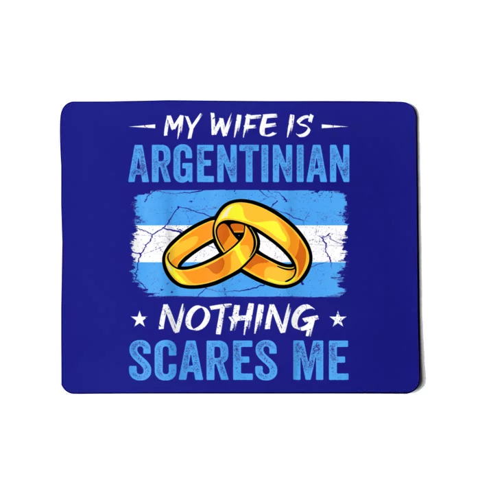 My Wife Is Argentinian Nothing Scares Me Argentina Husband Mousepad