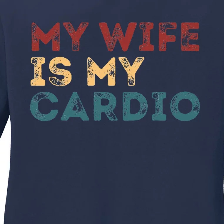 My Wife Is My Cardio Funny Quotes Ladies Long Sleeve Shirt