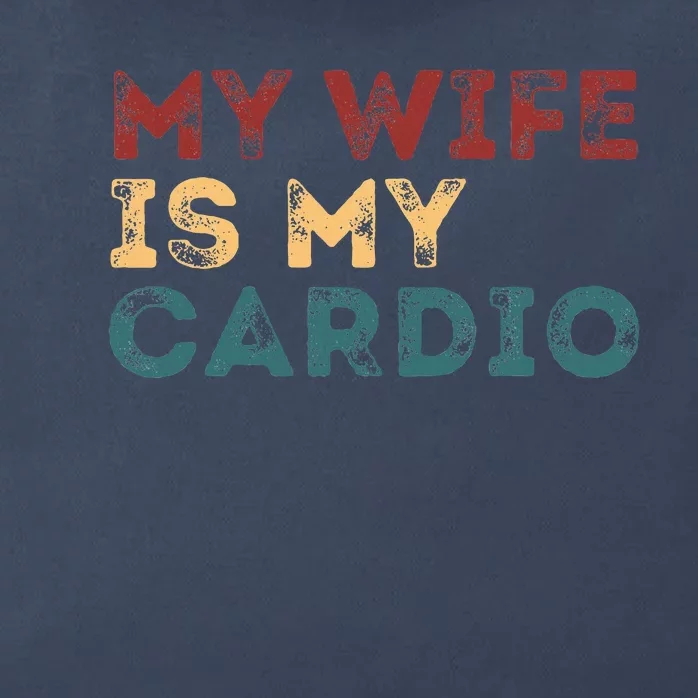 My Wife Is My Cardio Funny Quotes Zip Tote Bag