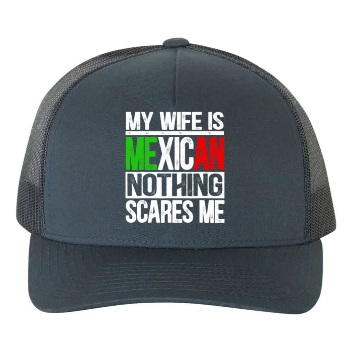 My Wife Is Mexican Nothing Scares Me Funny Husband Yupoong Adult 5-Panel Trucker Hat