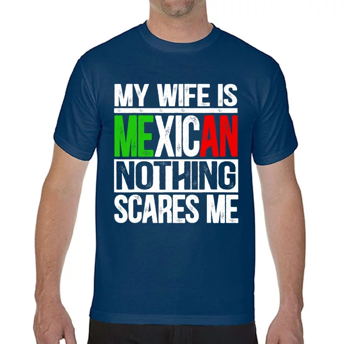 My Wife Is Mexican Nothing Scares Me Funny Husband Comfort Colors T-Shirt