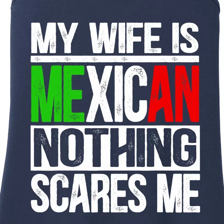 My Wife Is Mexican Nothing Scares Me Funny Husband Ladies Essential Tank