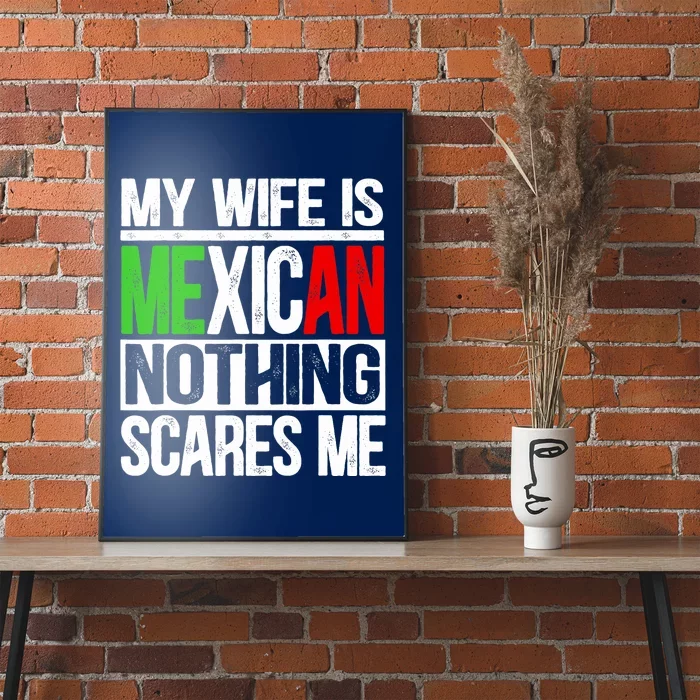 My Wife Is Mexican Nothing Scares Me Funny Husband Poster