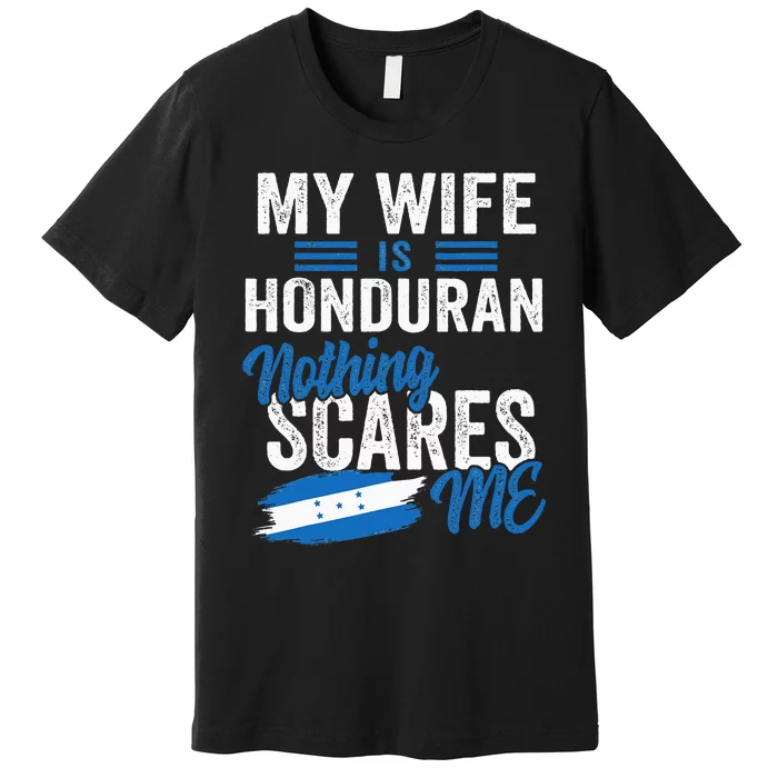 My Wife Is Honduran Honduras Heritage Roots Flag Souvenir Premium T-Shirt