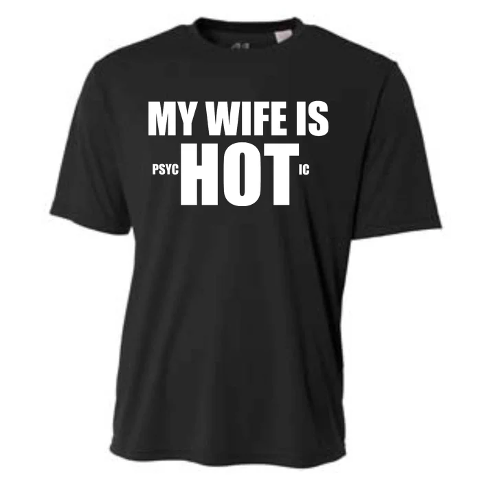 My Wife Is Psychotic (Hot) Funny Married Couples Cooling Performance Crew T-Shirt