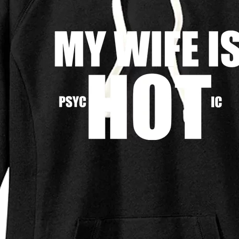 My Wife Is Psychotic (Hot) Funny Married Couples Women's Fleece Hoodie