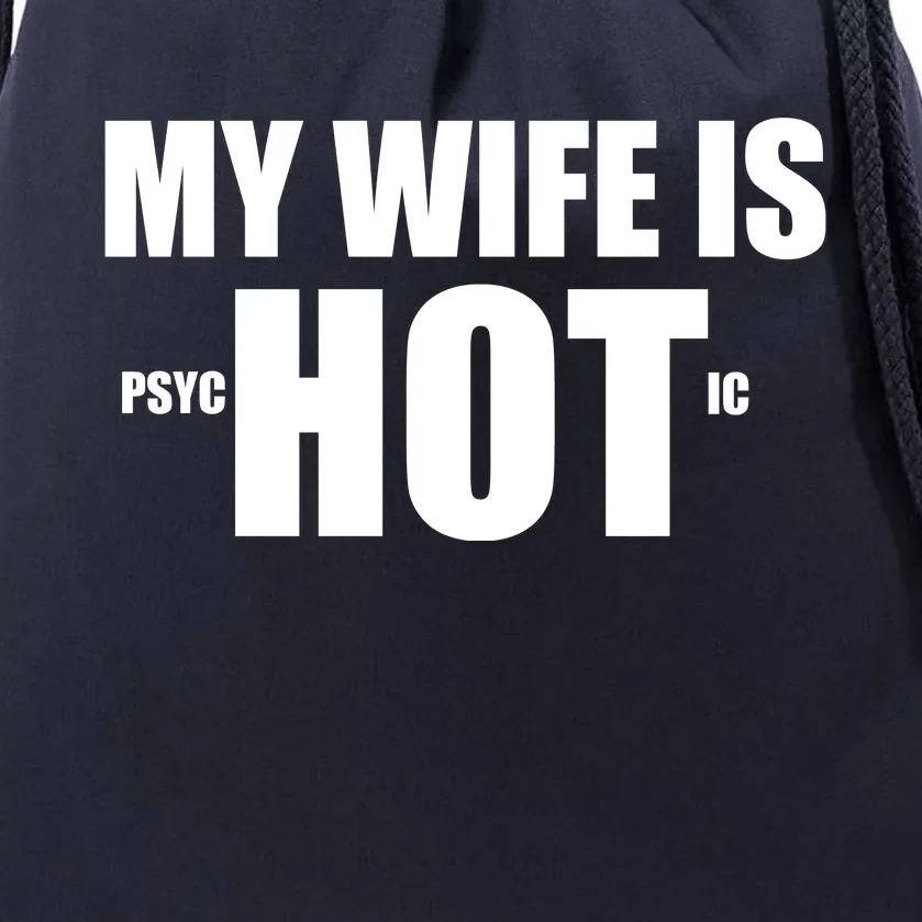 My Wife Is Psychotic (Hot) Funny Married Couples Drawstring Bag