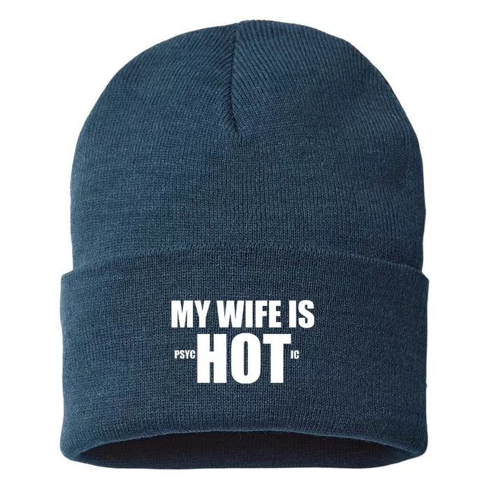 My Wife Is Psychotic (Hot) Funny Married Couples Sustainable Knit Beanie