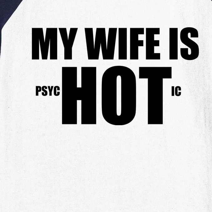 My Wife Is Psychotic (Hot) Funny Married Couples Baseball Sleeve Shirt