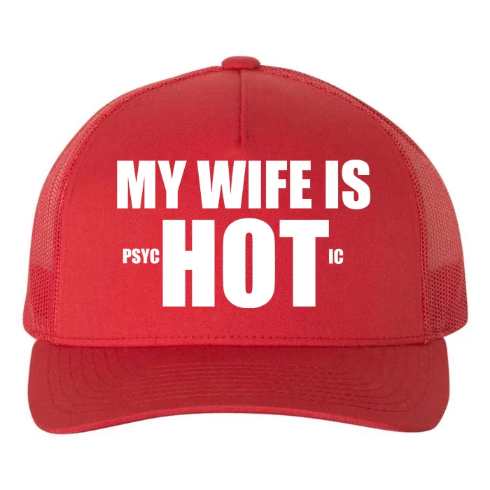 My Wife Is Psychotic (Hot) Funny Married Couples Yupoong Adult 5-Panel Trucker Hat