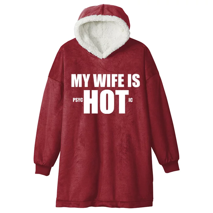 My Wife Is Psychotic (Hot) Funny Married Couples Hooded Wearable Blanket