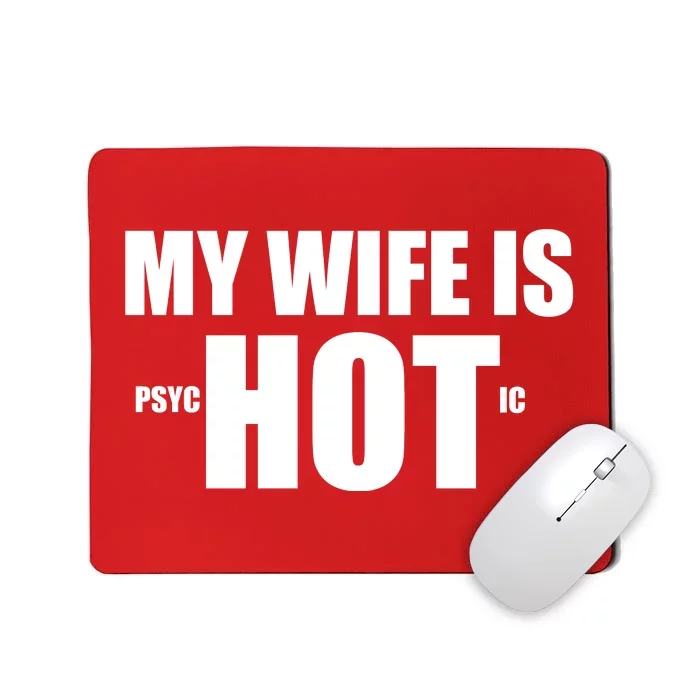 My Wife Is Psychotic (Hot) Funny Married Couples Mousepad