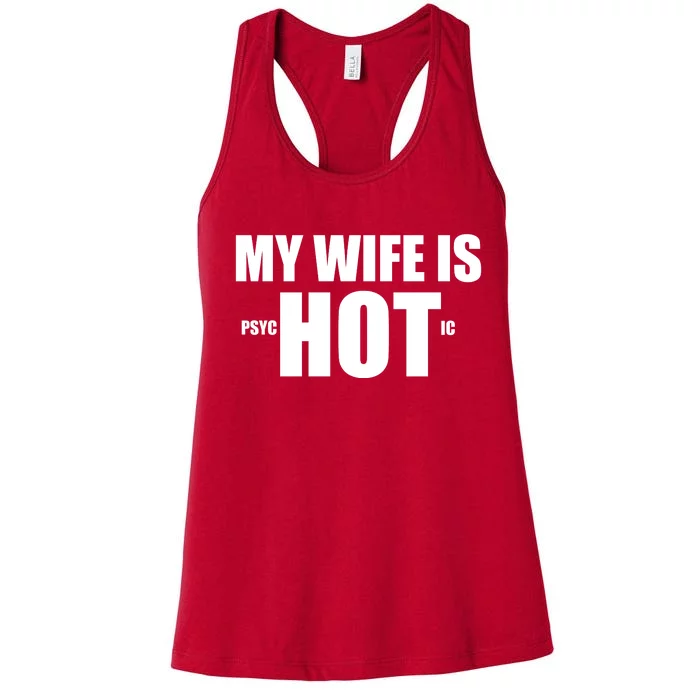 My Wife Is Psychotic (Hot) Funny Married Couples Women's Racerback Tank