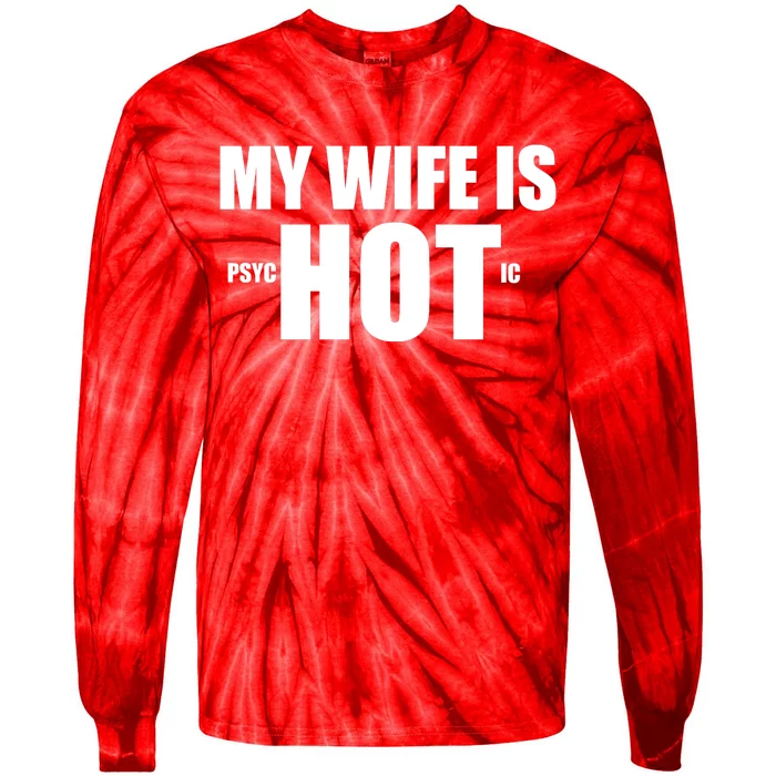 My Wife Is Psychotic (Hot) Funny Married Couples Tie-Dye Long Sleeve Shirt