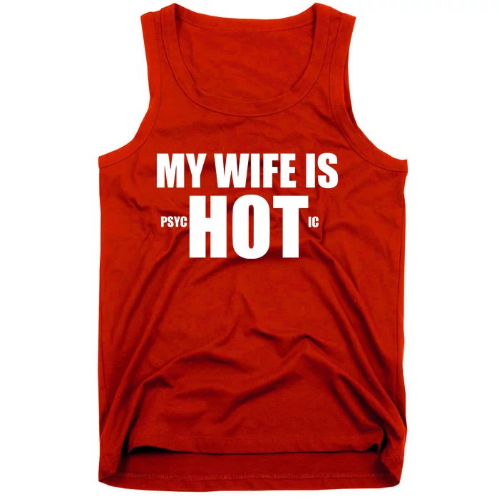 My Wife Is Psychotic (Hot) Funny Married Couples Tank Top