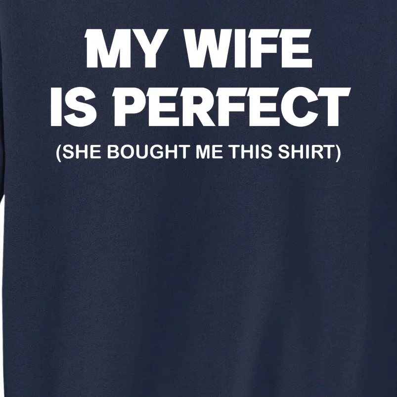 My Wife Is Perfect | Father's Day Gift Tall Sweatshirt