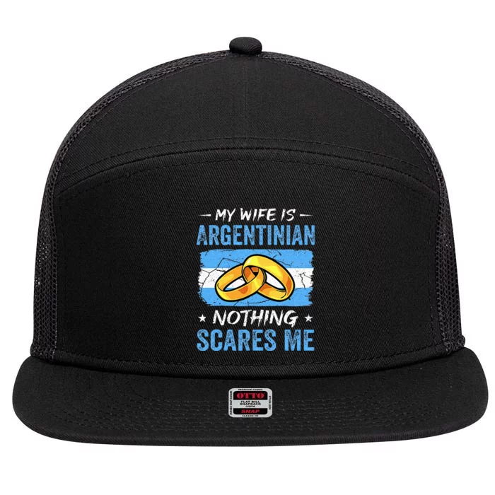 My Wife Is Argentinian Nothing Scares Me Argentina Husband 7 Panel Mesh Trucker Snapback Hat