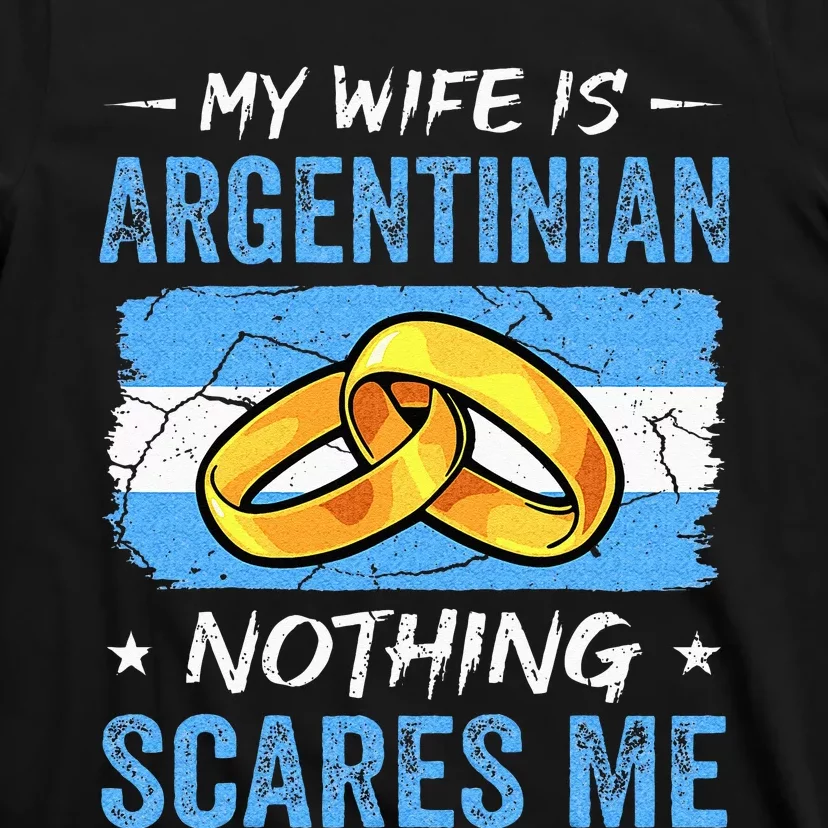 My Wife Is Argentinian Nothing Scares Me Argentina Husband T-Shirt