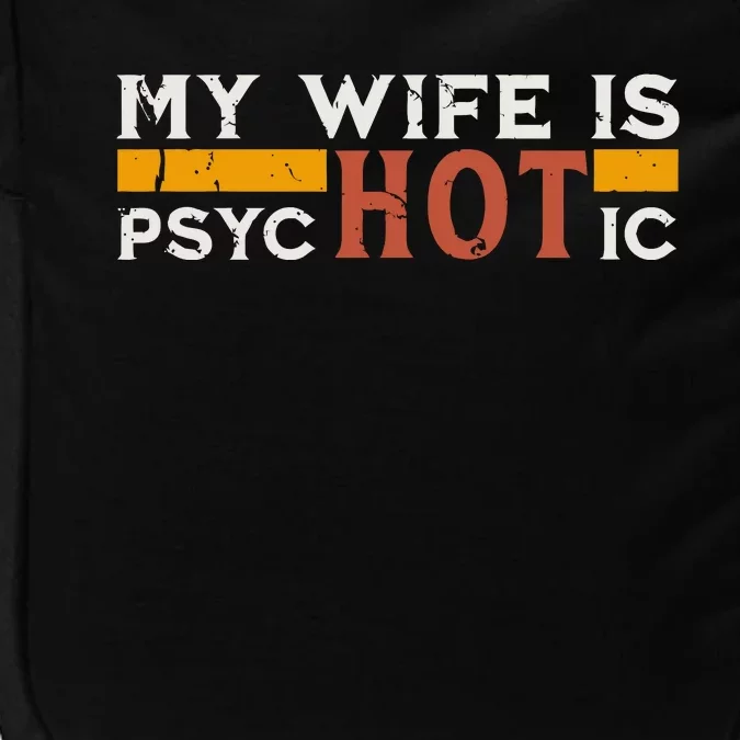 My Wife Is Psychotic Funny Sarcastic Marriage Humor Design Impact Tech Backpack