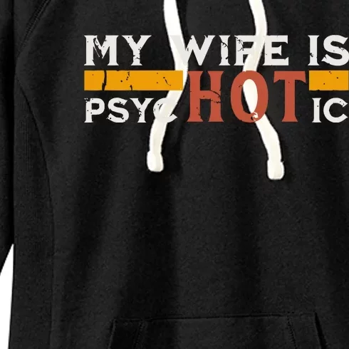 My Wife Is Psychotic Funny Sarcastic Marriage Humor Design Women's Fleece Hoodie