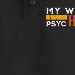 My Wife Is Psychotic Funny Sarcastic Marriage Humor Design Dry Zone Grid Performance Polo