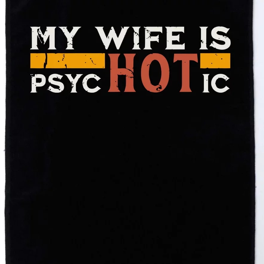 My Wife Is Psychotic Funny Sarcastic Marriage Humor Design Platinum Collection Golf Towel