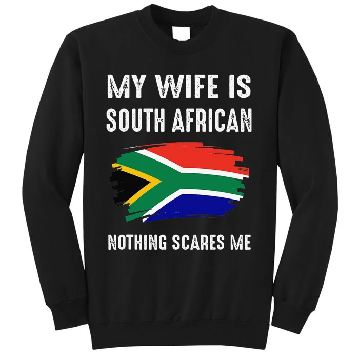 My Wife Is South African Nothing Scare Me Flag South Africa Tall Sweatshirt