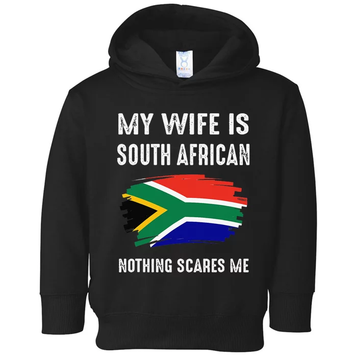 My Wife Is South African Nothing Scare Me Flag South Africa Toddler Hoodie