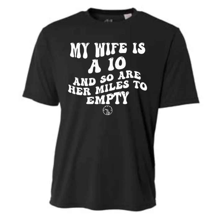 My Wife Is A 10 And So Are Her Miles To Empty Car Love Cooling Performance Crew T-Shirt