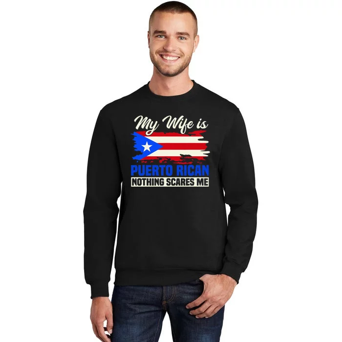 My Wife Is Puerto Rican Nothing Scares Me Sweatshirt