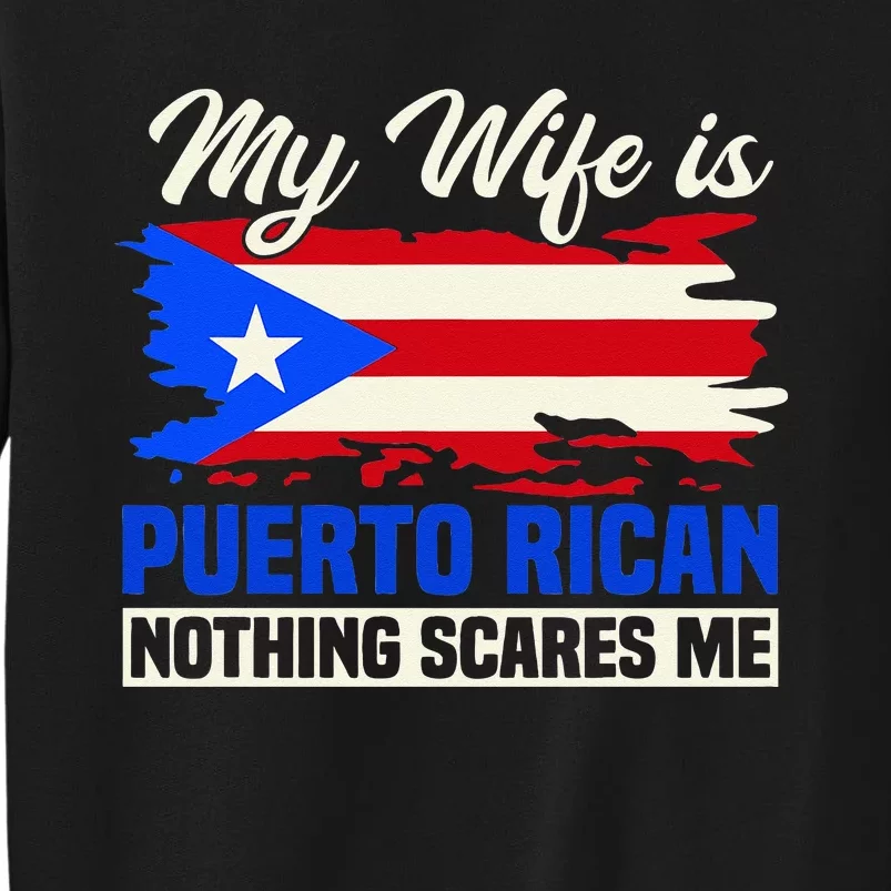 My Wife Is Puerto Rican Nothing Scares Me Sweatshirt