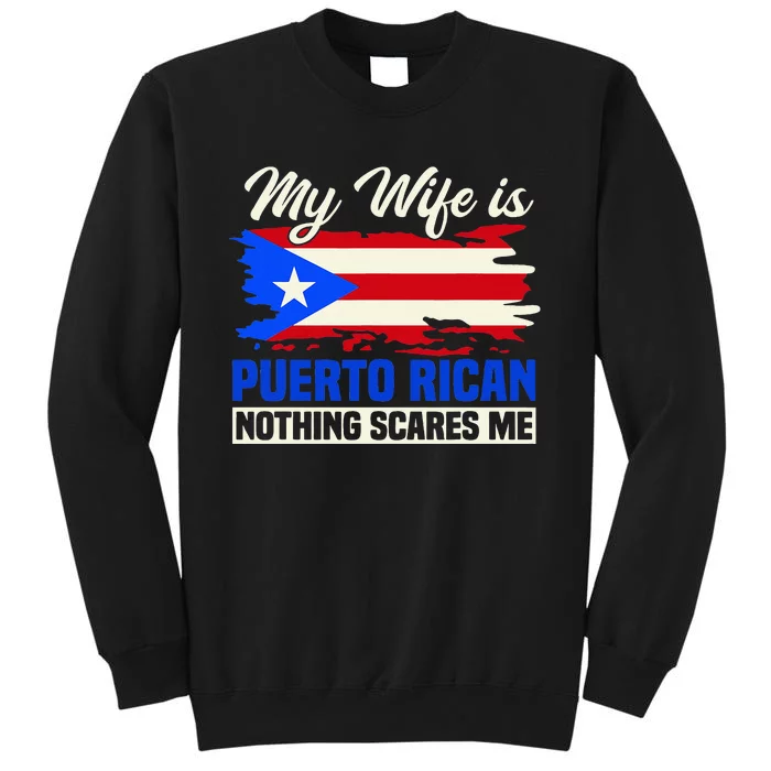 My Wife Is Puerto Rican Nothing Scares Me Sweatshirt