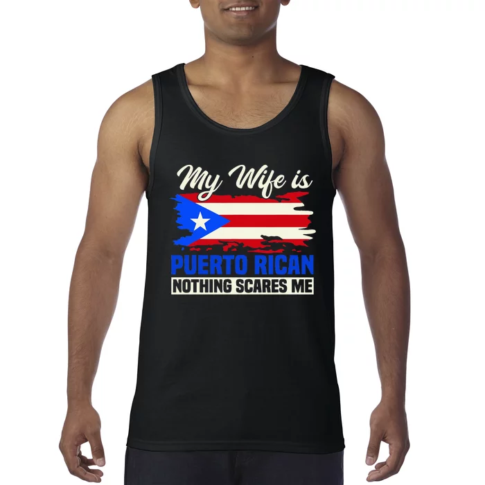 My Wife Is Puerto Rican Nothing Scares Me Tank Top