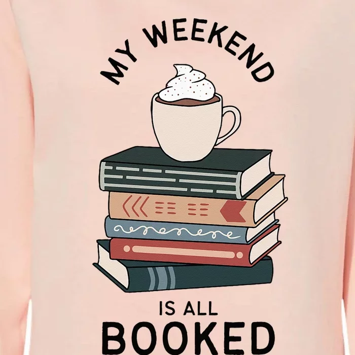 My Weekend Is All Booked Book Lovers Gifts Bookish Womens California Wash Sweatshirt