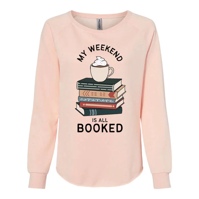 My Weekend Is All Booked Book Lovers Gifts Bookish Womens California Wash Sweatshirt