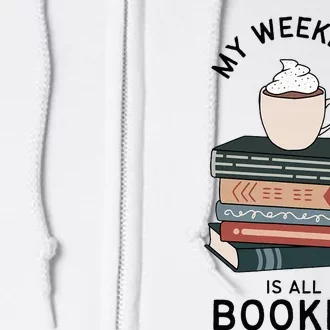 My Weekend Is All Booked Book Lovers Gifts Bookish Full Zip Hoodie